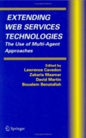 Extending Web Services Technologies : The Use of Multi-Agent Approaches (Multiagent Systems, Artificial Societies, and Simulated Organizations) артикул 3924c.