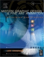 Motion Graphic Design and Fine Art Animation : Principles and Practice артикул 3942c.